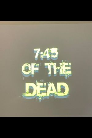 7:45 of the Dead's poster