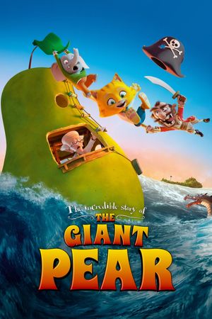The Incredible Story of the Giant Pear's poster