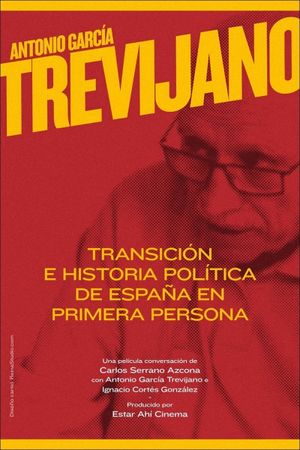 Antonio García-Trevijano: Transición e historia política de España en primera persona's poster