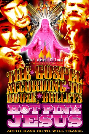 The Gospel According to Booze, Bullets & Hot Pink Jesus, Act III: Have Faith, Will Travel's poster