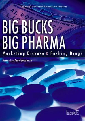 Big Bucks Big Pharma - Marketing Disease and Pushing Drugs's poster