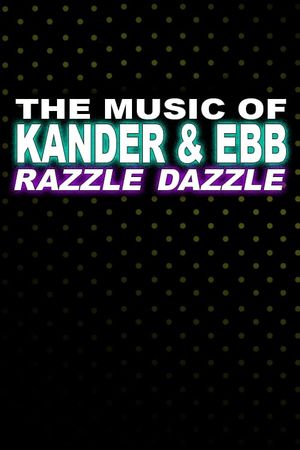 The Music of Kander & Ebb: Razzle Dazzle's poster image