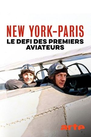 New York – Paris nonstop. Wettlauf der Flugpioniere's poster