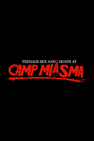Teenage Sex and Death at Camp Miasma's poster image