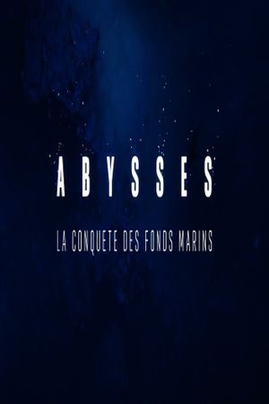 Abysses, la conquête des fonds marins's poster