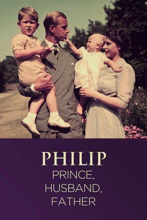 Philip: Prince, Husband, Father's poster