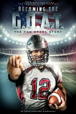 Becoming the G.O.A.T.: The Tom Brady Story's poster