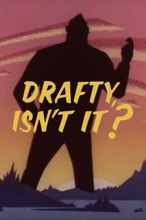 Drafty, Isn't It?'s poster