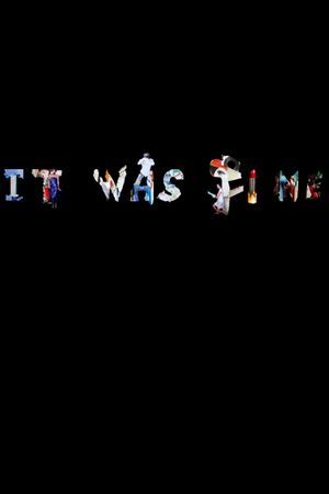 It Was Fine's poster