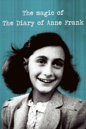 The Magic of the Diary of Anne Frank's poster