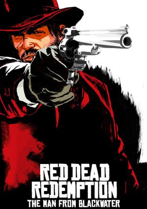 Red Dead Redemption: The Man from Blackwater's poster