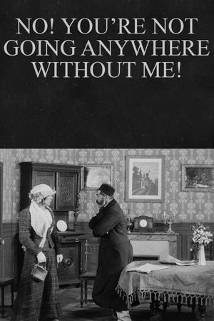 No! You’re Not Going Anywhere Without Me!'s poster