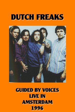 Dutch Freaks: Guided By Voices Live in Amsterdam's poster