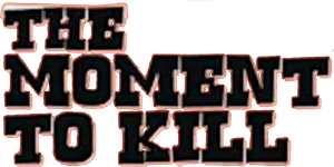 The Moment to Kill's poster