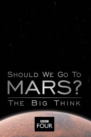 The Big Think: Should We Go to Mars?'s poster