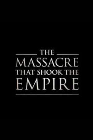 The Massacre That Shook The Empire's poster image