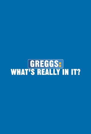 Greggs: What's Really in It?'s poster