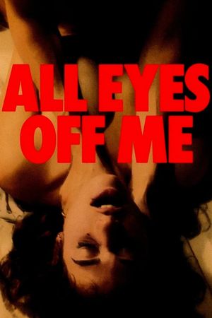 All Eyes Off Me's poster