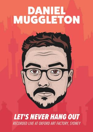 Daniel Muggleton: Let's Never Hang Out's poster