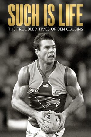 Such Is Life - The Troubled Times Of Ben Cousins's poster