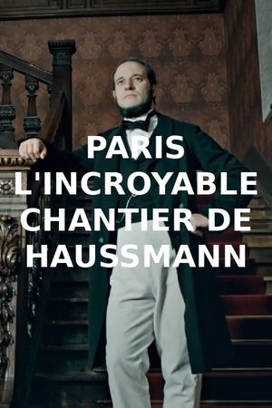 Paris : l'incroyable chantier de Haussmann's poster image