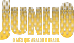 Junho: O Mês que Abalou o Brasil's poster