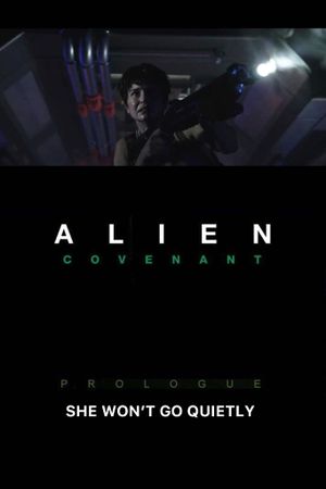 Alien: Covenant - Prologue: She Won't Go Quietly's poster image