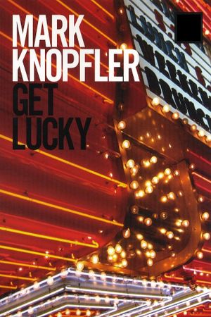 Mark Knopfler: Get Lucky - Behind the Scenes's poster