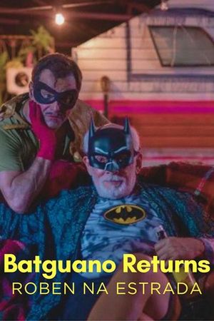 Batguano Returns: Roben on the Road's poster