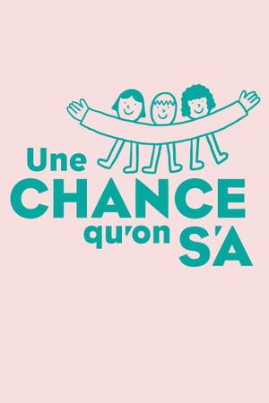 Une chance qu'on s'a's poster