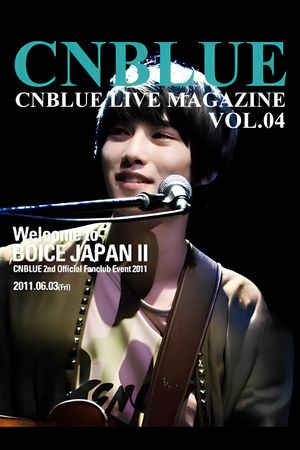 CNBLUE 2nd Official Fanclub Event 2011~ Welcome to BOICE JAPAN II ~'s poster