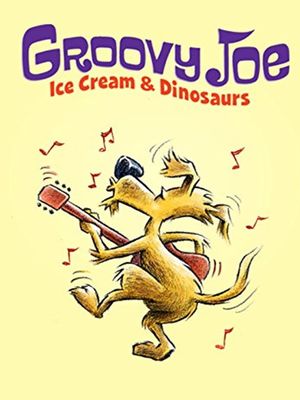 Groovy Joe: Ice Cream and Dinosaurs's poster