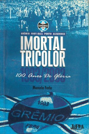 Imortal Tricolor - 100 Anos De Glória's poster