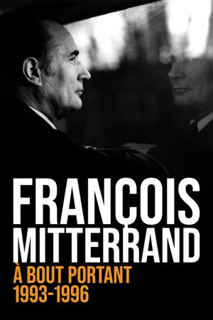 François Mitterrand, à bout portant : 1993-1996's poster