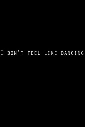 I Don't Feel Like Dancing's poster image