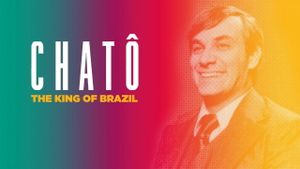 Chatô - The King of Brazil's poster