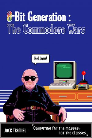 8 Bit Generation: The Commodore Wars's poster