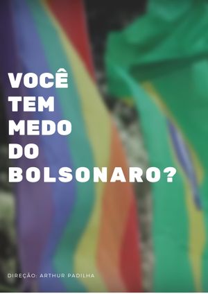 Você tem medo do Bolsonaro?'s poster