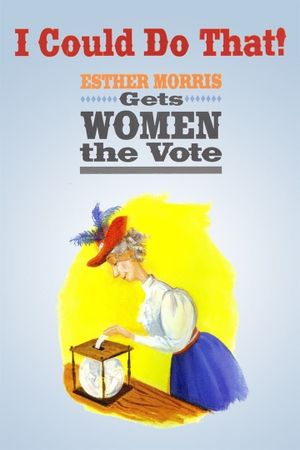 I Could Do That! Esther Morris Gets Women the Vote's poster image