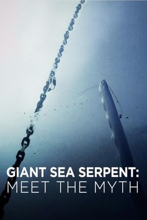 Giant Sea Serpent: Meet the Myth's poster