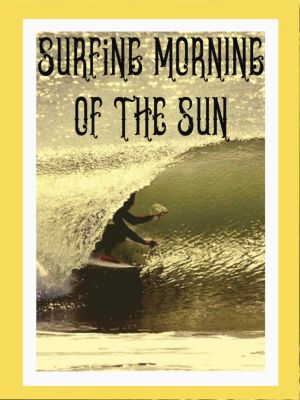 Surfing Morning of the Sun's poster