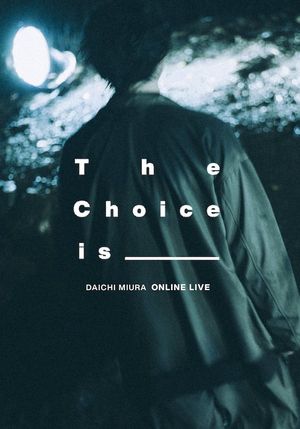 DAICHI MIURA ONLINE LIVE The Choice Is _______'s poster