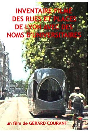 Inventaire filmé des rues et places de Lyon avec des noms d’universitaires's poster