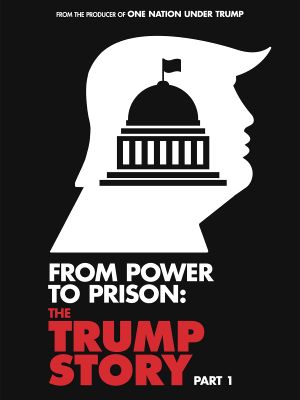 From Power to Prison: The Trump Story, Part I's poster image