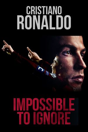 Cristiano Ronaldo: Impossible to Ignore's poster