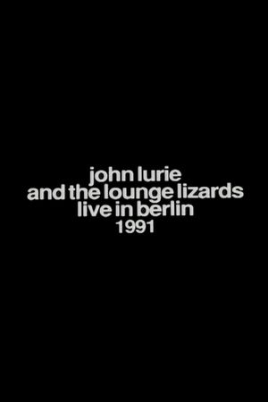 John Lurie and the Lounge Lizards Live in Berlin 1991's poster