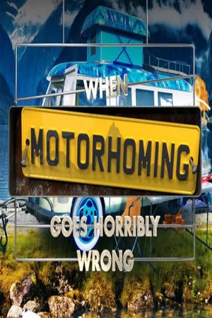 When Motorhoming Goes Horribly Wrong's poster