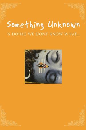 Something Unknown Is Doing We Don't Know What's poster