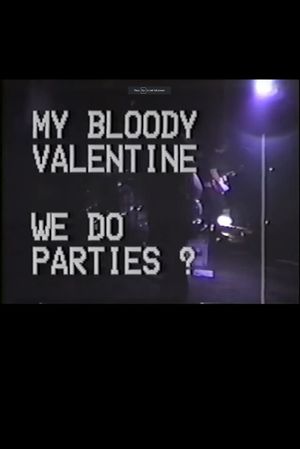 My Bloody Valentine - We Do Parties?'s poster image