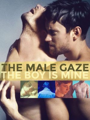 The Male Gaze: The Boy Is Mine's poster